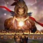 Chronoblade เกมมือถือ Action RPG ฟอร์มยักษ์ เปิดลงทะเบียนล่วงหน้าเวอร์ชั่น EN แล้ว!