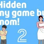 Hidden my game by mom 2 เกมภาคต่อสุดเกรียน เปิดให้บริการแล้ว