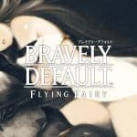 Bravely Default Fairy’s Effect เกมภาคใหม่จากซีรี่ส์ Bravely เปิดลงทะเบียนล่วงหน้าแล้ว
