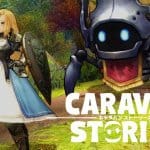 น่าเล่น! Caravan Stories โชว์ระบบต่อสู้และการเดินทางสุดเฟี้ยว