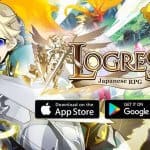 Logres เกมอนิเมะ JRPG ดีกรี 8 ล้านโหลดในญี่ปุ่น ปล่อยลงสโตร์ไทยแล้ว