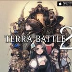 Terra Battle 2 ภาคต่อเกมอนิเมะจากผู้สร้าง Final Fantasy ลงสโตร์แล้ว