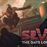 Seven: The Days Long Gone เกม RPG เปิดโลกน่ามันส์ตัวใหม่ เผยตัวอย่างแรกมาให้ส่อง