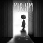 MIRIAM: The Escape เกมสำรวจความฝันเด็กน้อย หลอนอย่างกับ Little Nightmares