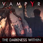 Vampyr เกมแอ็คชั่น RPG ของเหล่าแวมไพร์ เคาะวันวางจำหน่ายแล้ว