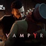 เผยสเปค PC เกม Vampyr ขั้นต่ำ แนะนำ พร้อมสเปคความละเอียดระดับสูงจาก NVIDIA